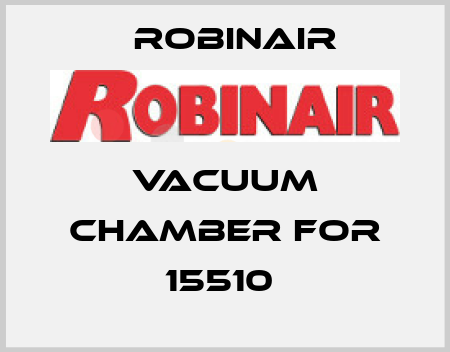 Vacuum chamber for 15510  Robinair