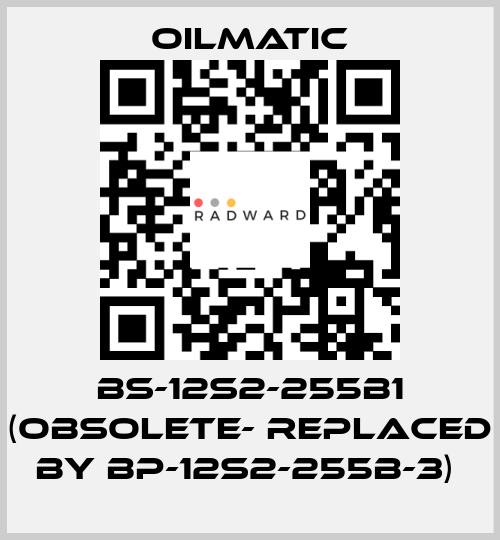 BS-12s2-255b1 (obsolete- replaced by BP-12S2-255B-3)  OILMATIC