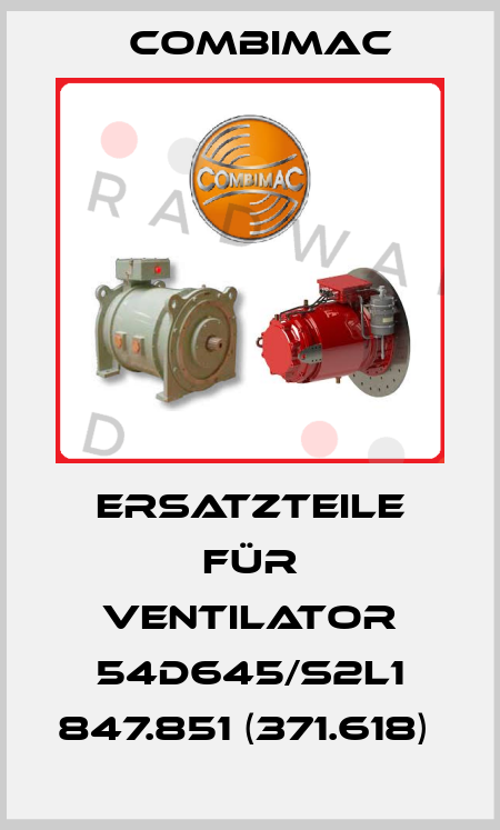 Ersatzteile für Ventilator 54D645/S2L1 847.851 (371.618)  Combimac
