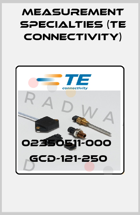 02350511-000   GCD-121-250  Measurement Specialties (TE Connectivity)