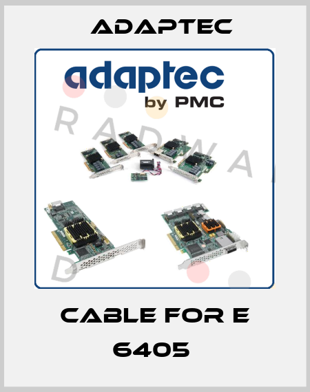 Cable for E 6405  Adaptec