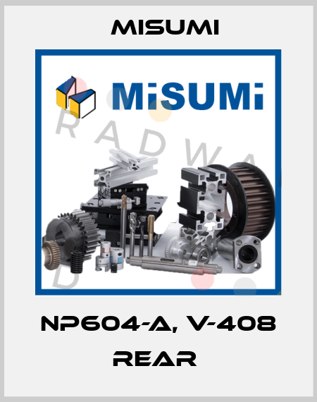 NP604-A, V-408 rear  Misumi