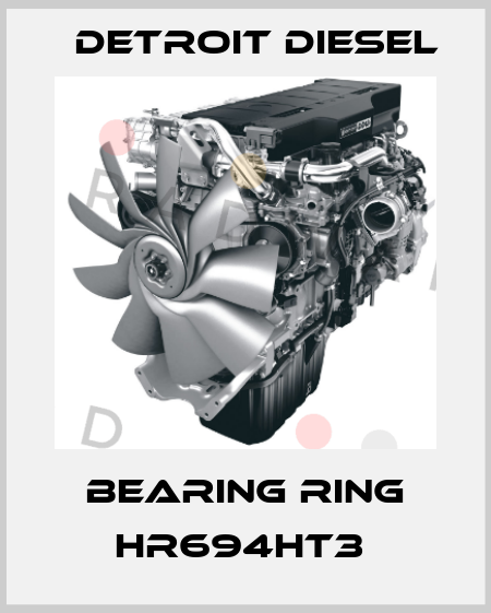 Bearing ring HR694HT3  Detroit Diesel