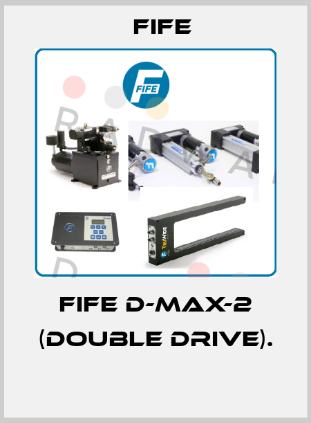 Fife D-MAX-2 (DOUBLE DRIVE).  Fife