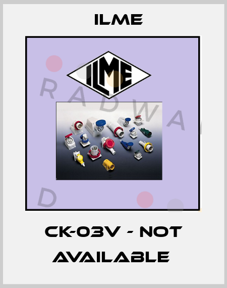 CK-03V - not available  Ilme