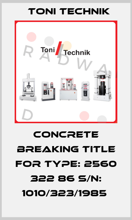 CONCRETE BREAKING TITLE FOR Type: 2560 322 86 S/N: 1010/323/1985  Toni Technik