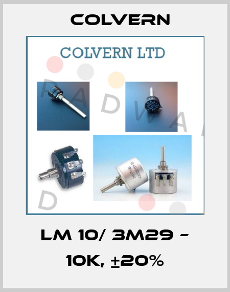 LM 10/ 3M29 – 10K, ±20% Colvern