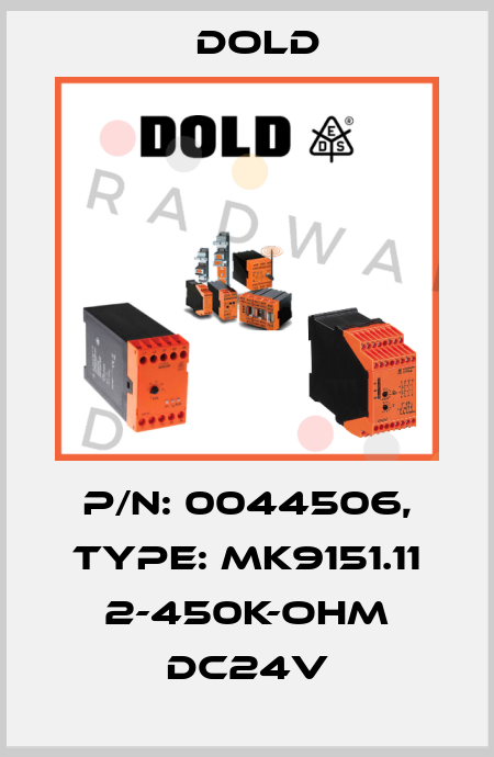 p/n: 0044506, Type: MK9151.11 2-450K-OHM DC24V Dold