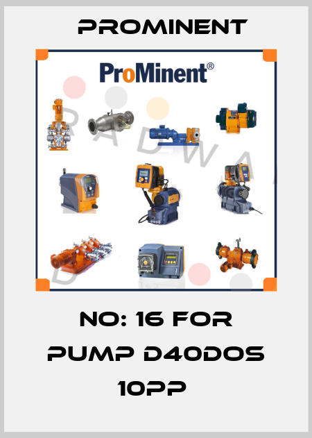 No: 16 for Pump D40DOS 10PP  ProMinent