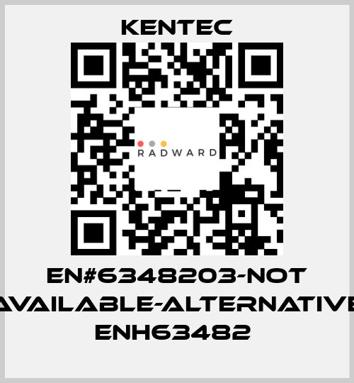 EN#6348203-not available-alternative ENH63482  Kentec