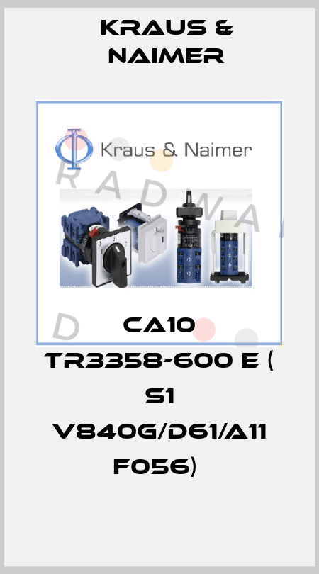 CA10 TR3358-600 E ( S1 V840G/D61/A11 F056)  Kraus & Naimer