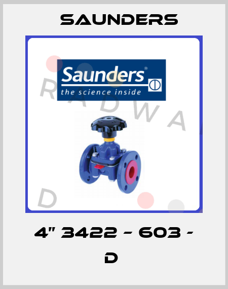 4” 3422 – 603 - D  Saunders