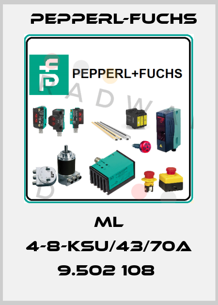 ML 4-8-KSU/43/70A   9.502 108  Pepperl-Fuchs