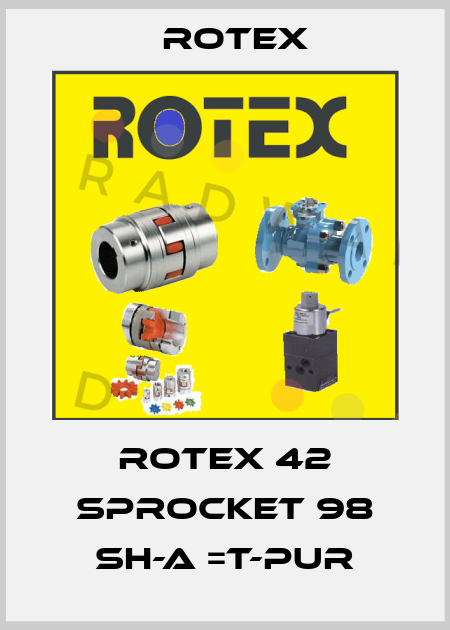 ROTEX 42 sprocket 98 Sh-A =T-PUR Rotex