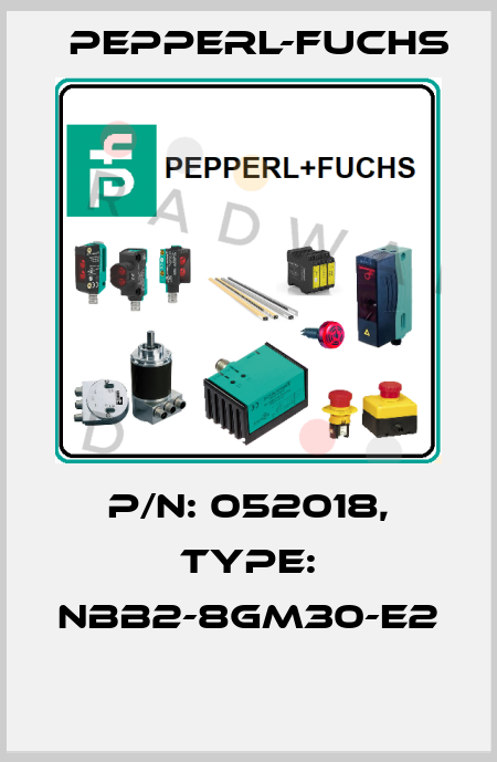 P/N: 052018, Type: NBB2-8GM30-E2  Pepperl-Fuchs