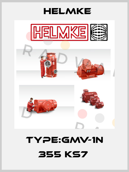Type:GMV-1N 355 KS7  Helmke