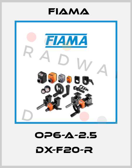 OP6-A-2.5 DX-F20-R  Fiama