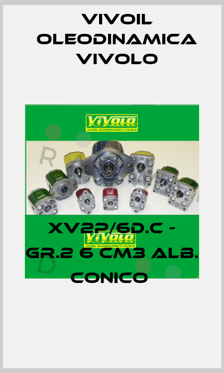 XV2P/6D.C - GR.2 6 CM3 alb. Conico  Vivoil Oleodinamica Vivolo