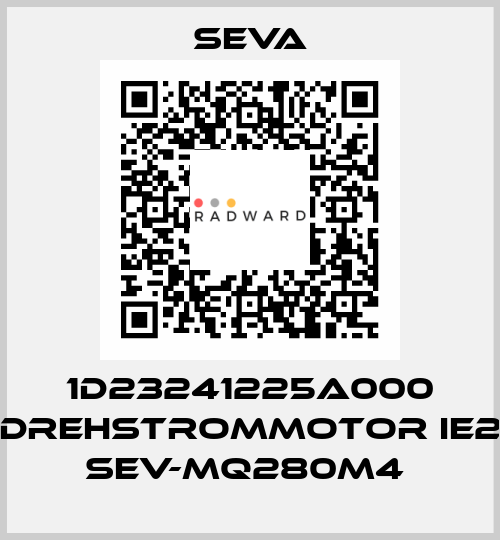 1D23241225A000 DREHSTROMMOTOR IE2 SEV-MQ280M4  SEVA
