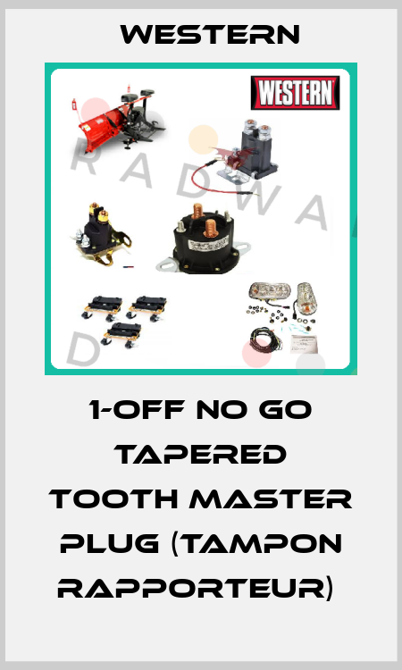 1-OFF NO GO TAPERED TOOTH MASTER PLUG (TAMPON RAPPORTEUR)  Western