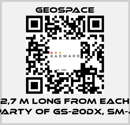 2,7 M LONG FROM EACH PARTY OF GS-20DX, SM-4 GeoSpace