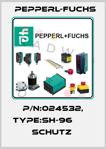 P/N:024532, Type:SH-96                   Schutz  Pepperl-Fuchs