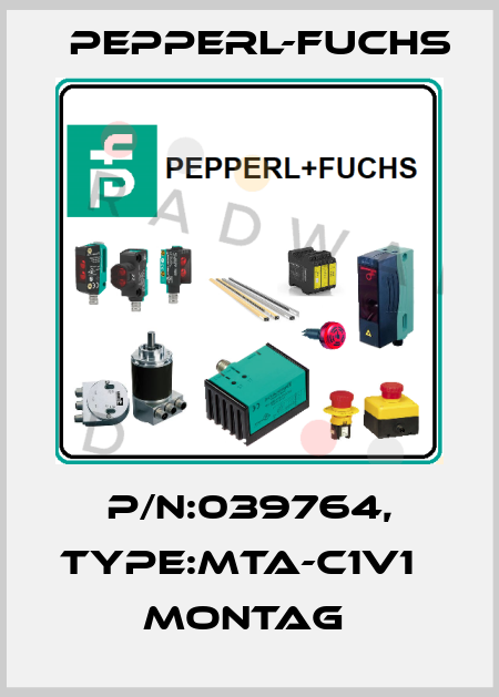 P/N:039764, Type:MTA-C1V1                Montag  Pepperl-Fuchs