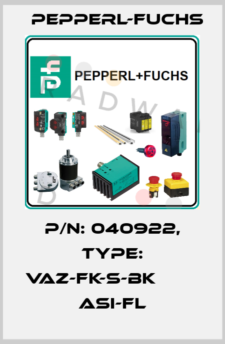 p/n: 040922, Type: VAZ-FK-S-BK             ASI-Fl Pepperl-Fuchs