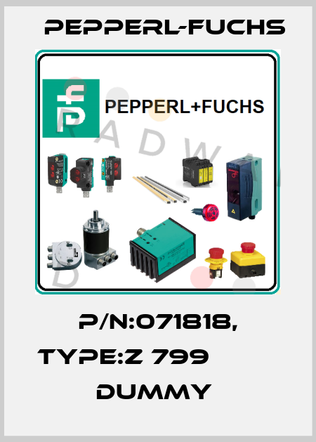 P/N:071818, Type:Z 799                   Dummy  Pepperl-Fuchs
