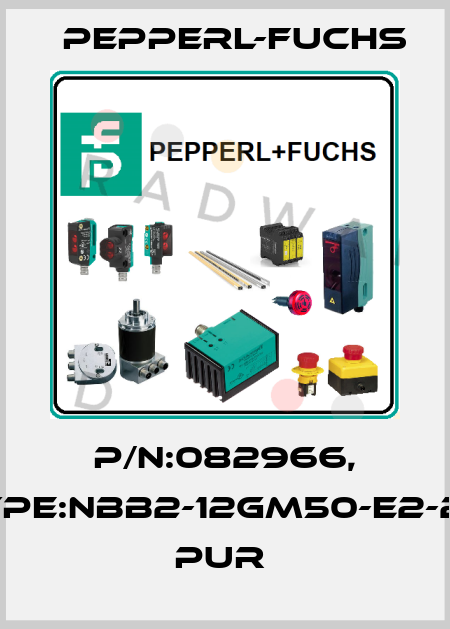 P/N:082966, Type:NBB2-12GM50-E2-2M PUR  Pepperl-Fuchs