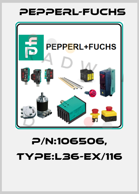 P/N:106506, Type:L36-Ex/116  Pepperl-Fuchs