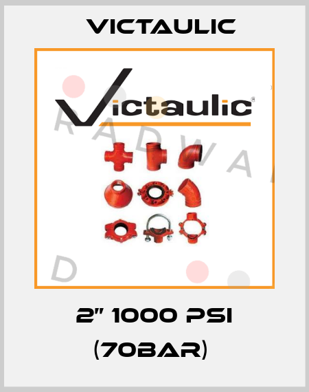 2” 1000 PSI (70BAR)  Victaulic