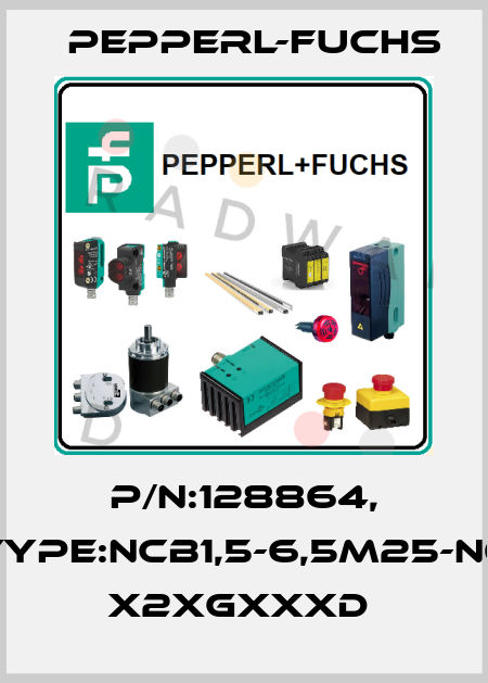 P/N:128864, Type:NCB1,5-6,5M25-N0      x2xGxxxD  Pepperl-Fuchs