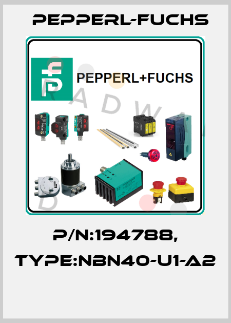 P/N:194788, Type:NBN40-U1-A2  Pepperl-Fuchs