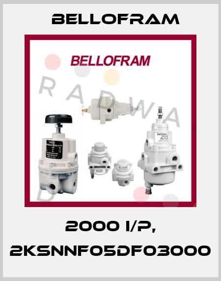 2000 I/P, 2KSNNF05DF03000 Bellofram