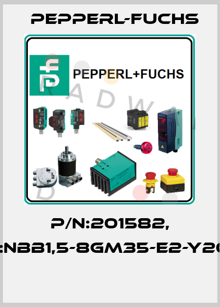 P/N:201582, Type:NBB1,5-8GM35-E2-Y201582  Pepperl-Fuchs