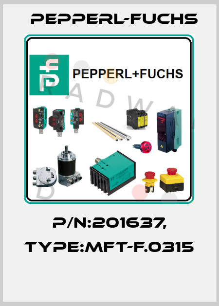 P/N:201637, Type:MFT-F.0315  Pepperl-Fuchs