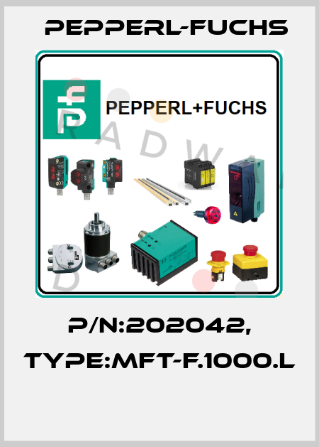 P/N:202042, Type:MFT-F.1000.L  Pepperl-Fuchs