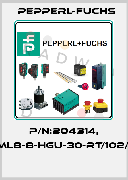 P/N:204314, Type:ML8-8-HGU-30-RT/102/115/162  Pepperl-Fuchs