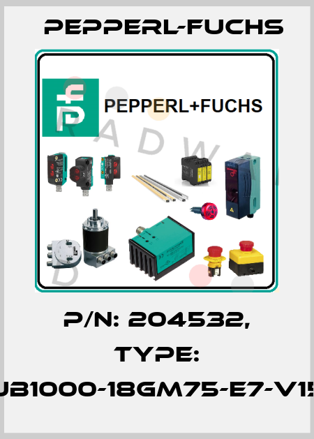 p/n: 204532, Type: UB1000-18GM75-E7-V15 Pepperl-Fuchs