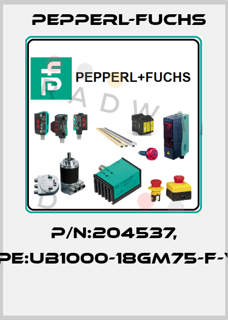 P/N:204537, Type:UB1000-18GM75-F-V15  Pepperl-Fuchs