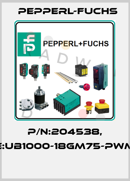P/N:204538, Type:UB1000-18GM75-PWM-V15  Pepperl-Fuchs