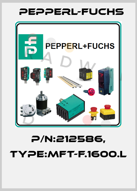 P/N:212586, Type:MFT-F.1600.L  Pepperl-Fuchs