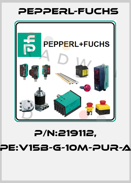 P/N:219112, Type:V15B-G-10M-PUR-ABG  Pepperl-Fuchs