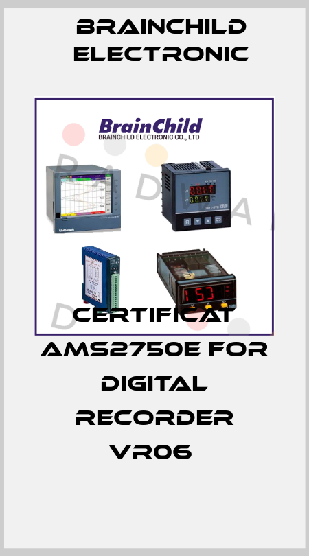 certificat AMS2750E for digital recorder VR06  Brainchild Electronic