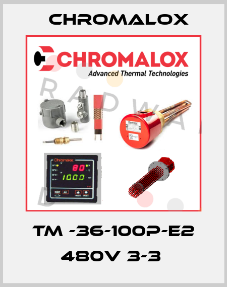 TM -36-100P-E2 480V 3-3  Chromalox
