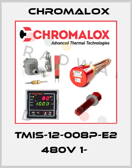 TMIS-12-008P-E2 480V 1-  Chromalox
