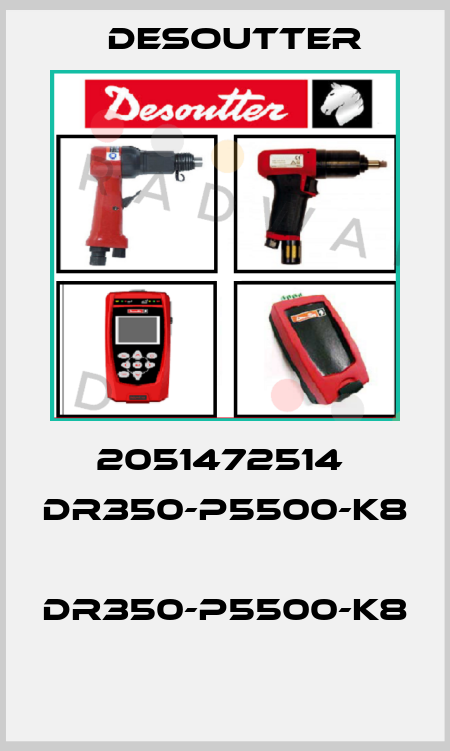 2051472514  DR350-P5500-K8  DR350-P5500-K8  Desoutter