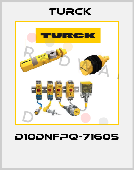D10DNFPQ-71605  Turck