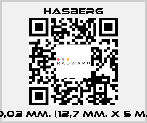 0,03 MM. (12,7 MM. X 5 M.) Hasberg